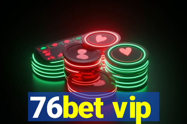 76bet vip